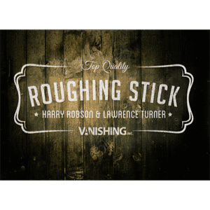 Roughing Sticks by Harry Robson and Vanishing Inc