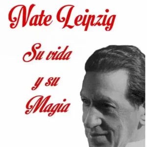 Nate Leipzig El hombre y su magia